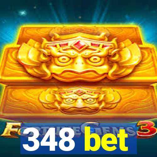 348 bet